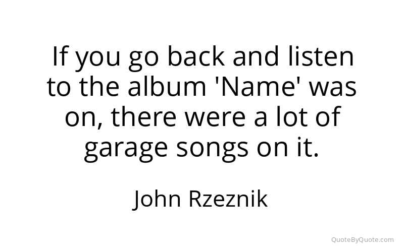 Preview image for this quote by John Rzeznik