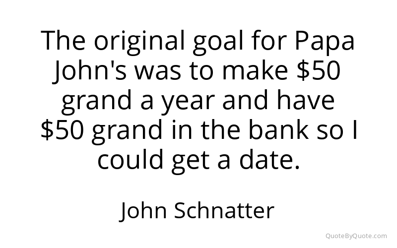 Preview image for this quote by John Schnatter