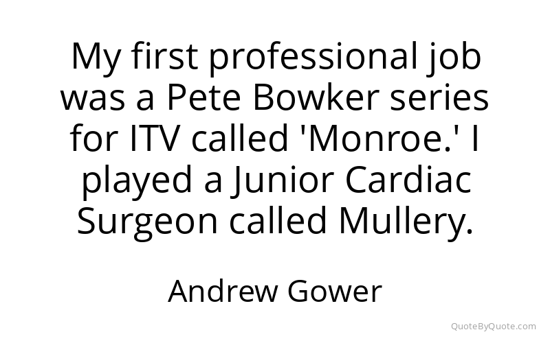 Preview image for this quote by Andrew Gower