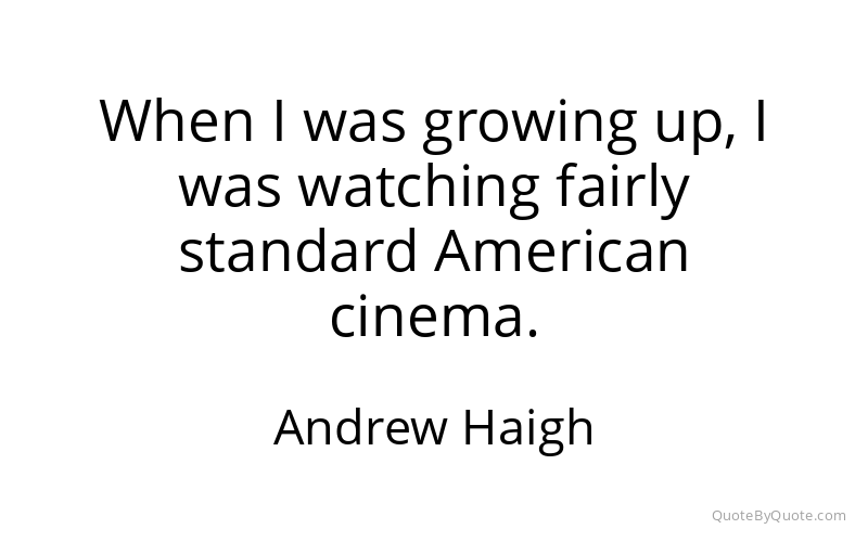 Preview image for this quote by Andrew Haigh