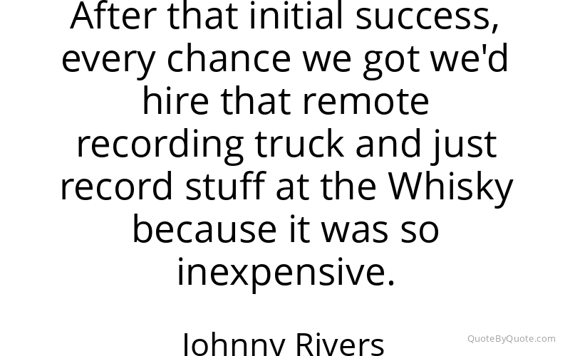 Preview image for this quote by Johnny Rivers
