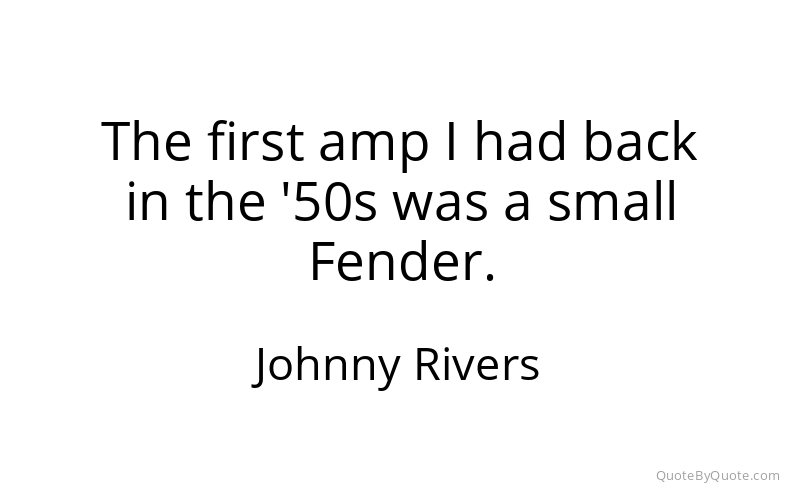 Preview image for this quote by Johnny Rivers