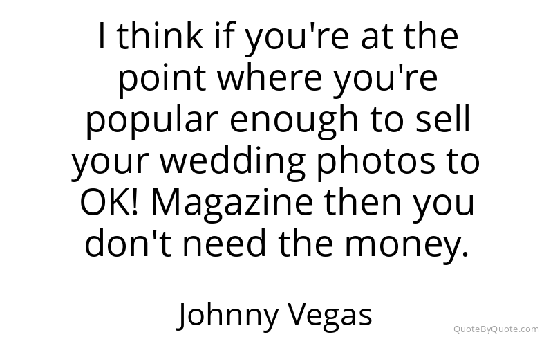 Preview image for this quote by Johnny Vegas