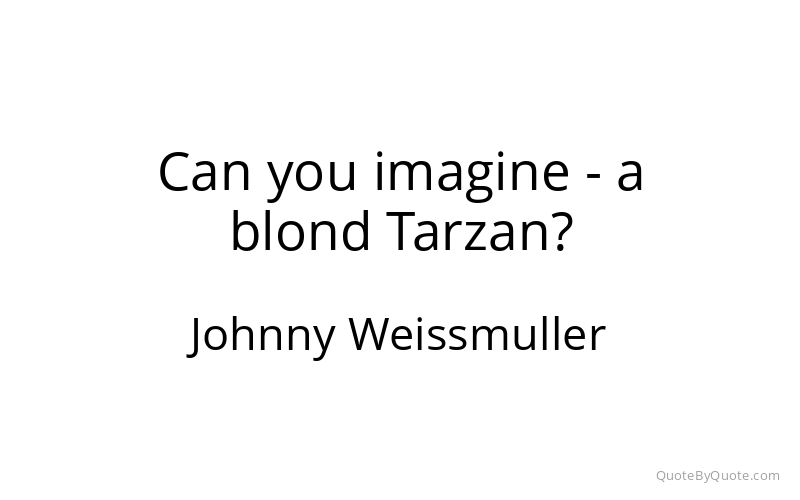 Preview image for this quote by Johnny Weissmuller