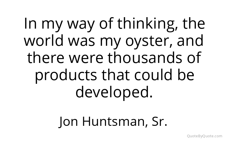 Preview image for this quote by Jon Huntsman, Sr.