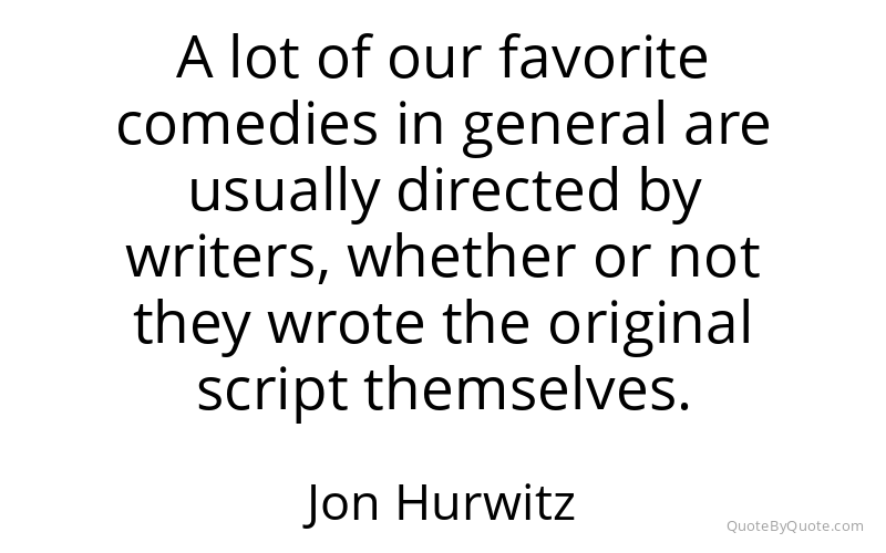 Preview image for this quote by Jon Hurwitz