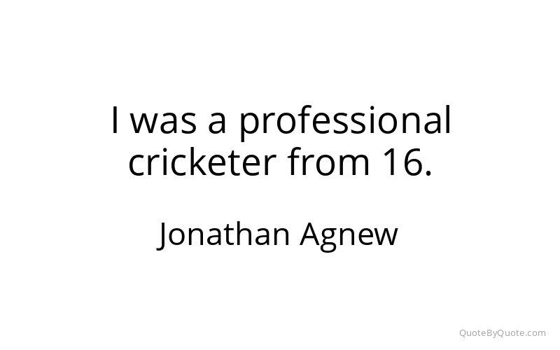 Preview image for this quote by Jonathan Agnew