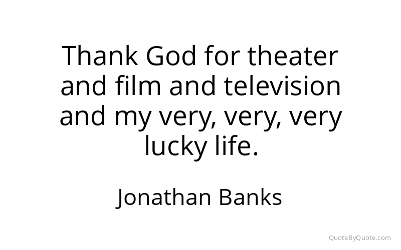 Preview image for this quote by Jonathan Banks