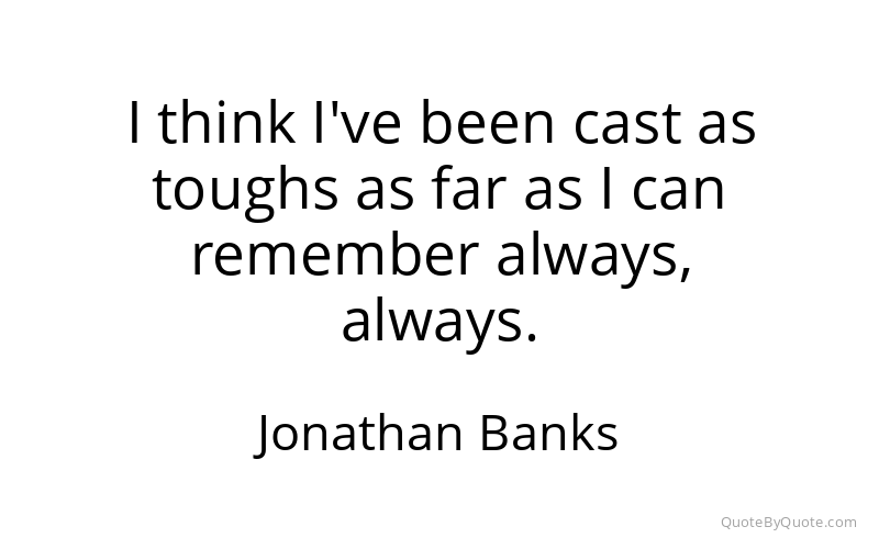 Preview image for this quote by Jonathan Banks