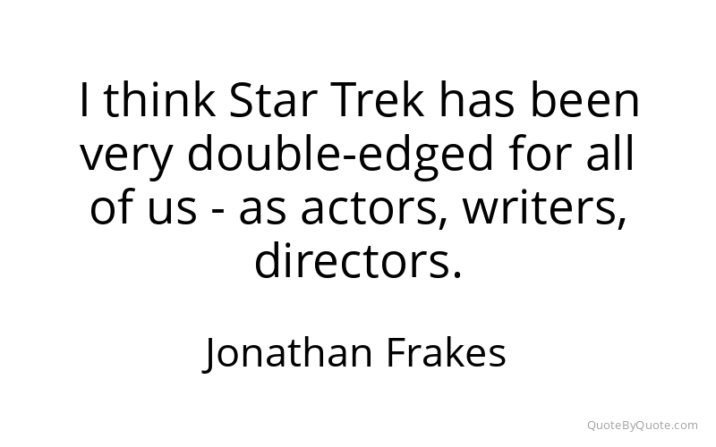 Preview image for this quote by Jonathan Frakes