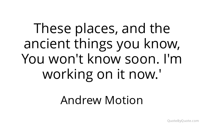 Preview image for this quote by Andrew Motion