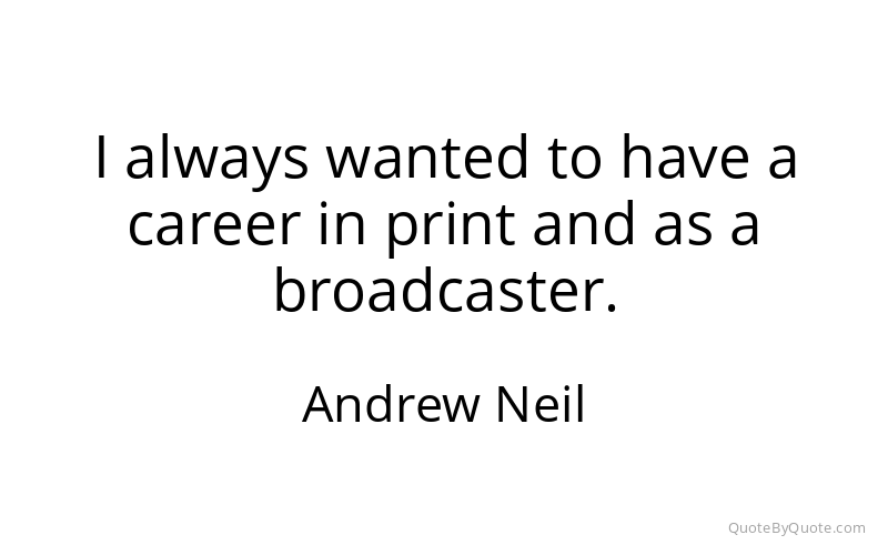 Preview image for this quote by Andrew Neil