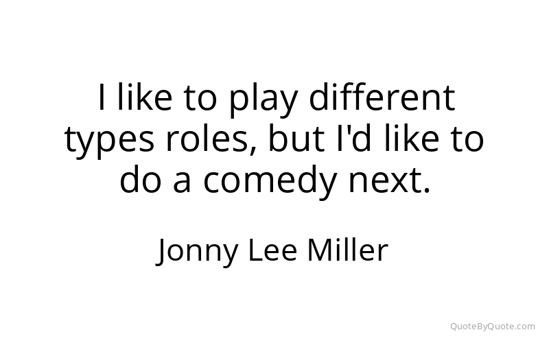 Preview image for this quote by Jonny Lee Miller