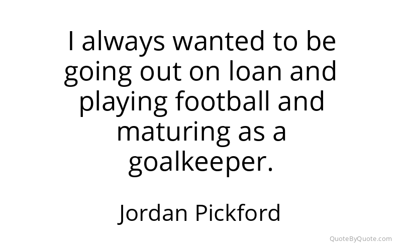 Preview image for this quote by Jordan Pickford