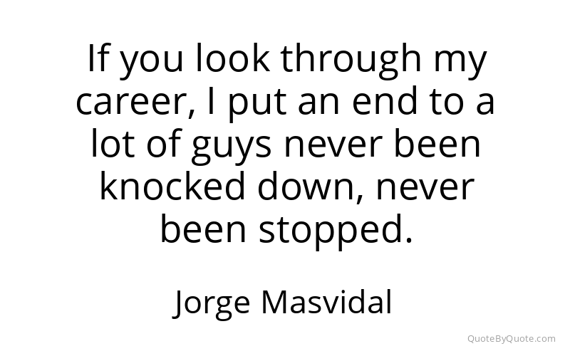 Preview image for this quote by Jorge Masvidal