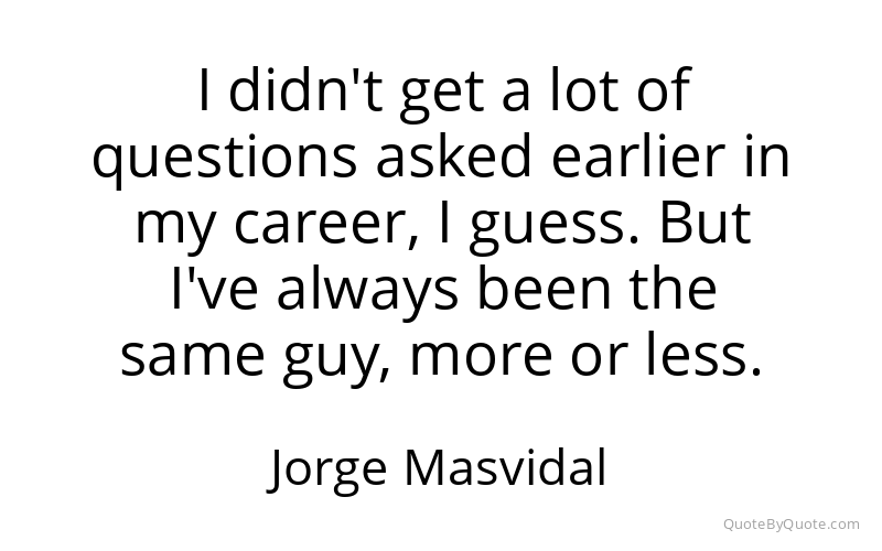 Preview image for this quote by Jorge Masvidal
