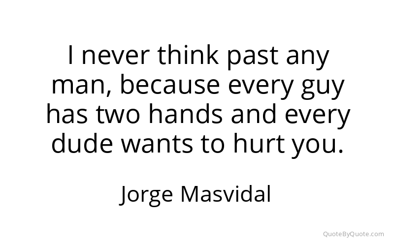 Preview image for this quote by Jorge Masvidal