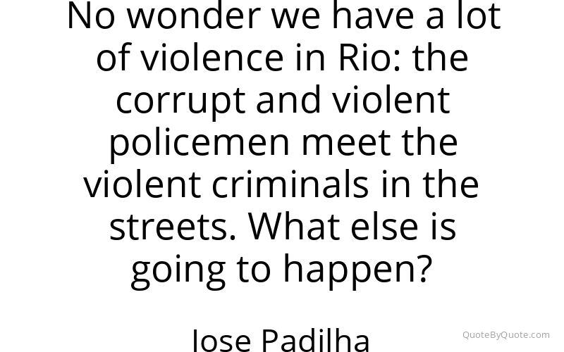 Preview image for this quote by Jose Padilha