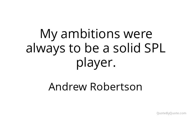Preview image for this quote by Andrew Robertson