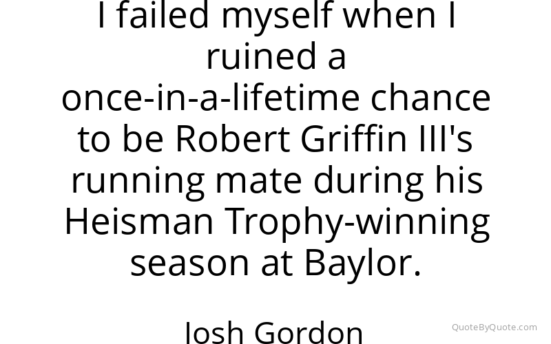 Preview image for this quote by Josh Gordon