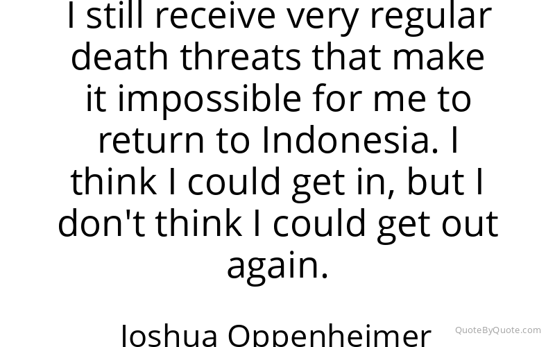 Preview image for this quote by Joshua Oppenheimer