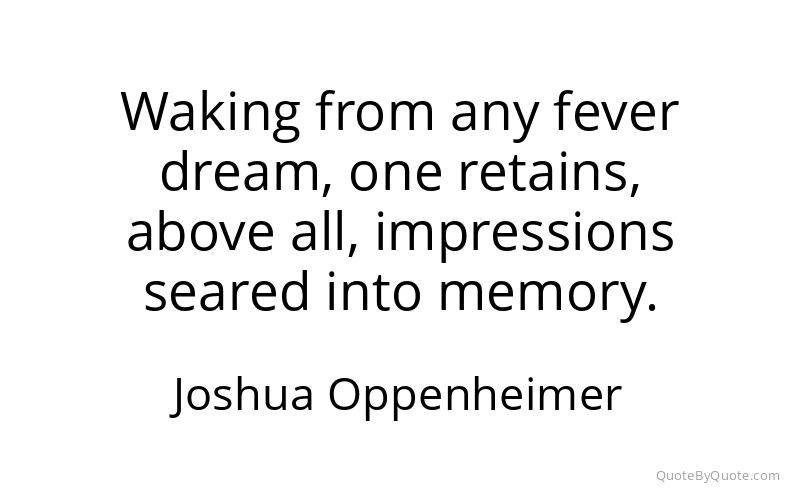 Preview image for this quote by Joshua Oppenheimer