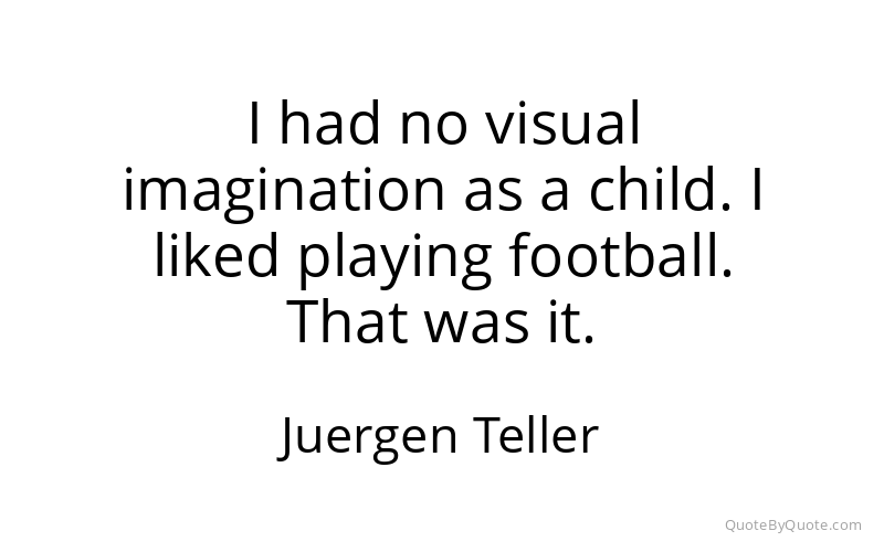 Preview image for this quote by Juergen Teller