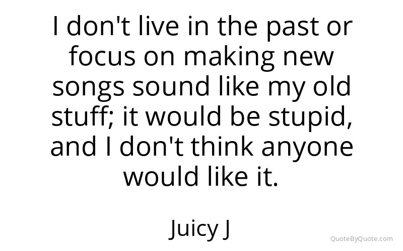 Preview image for this quote by Juicy J