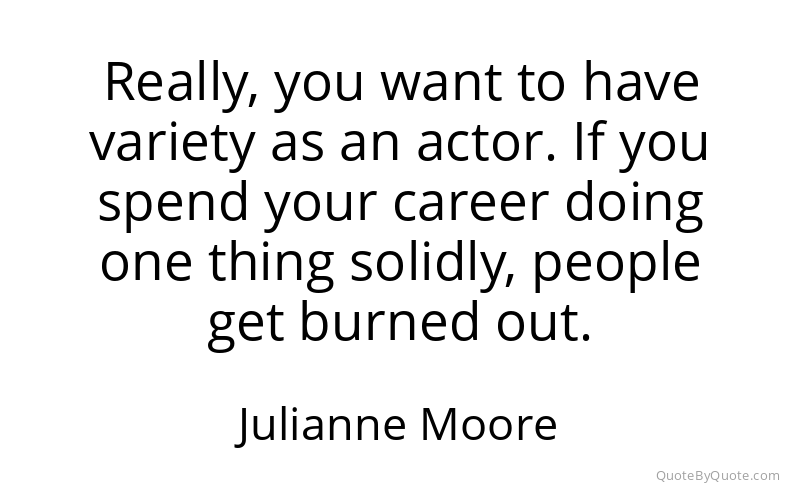 Preview image for this quote by Julianne Moore