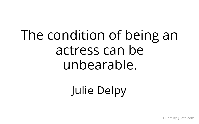 Preview image for this quote by Julie Delpy