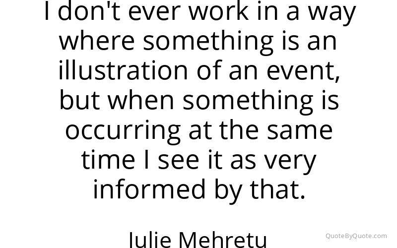 Preview image for this quote by Julie Mehretu