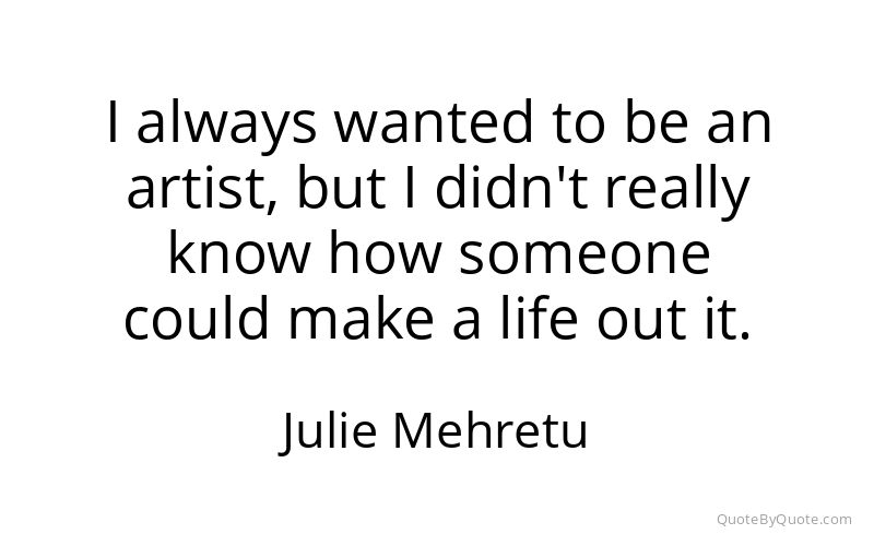 Preview image for this quote by Julie Mehretu