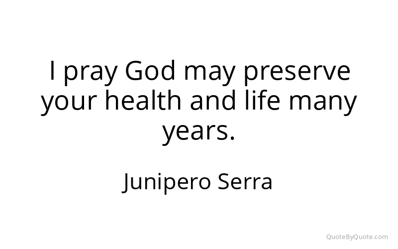 Preview image for this quote by Junipero Serra