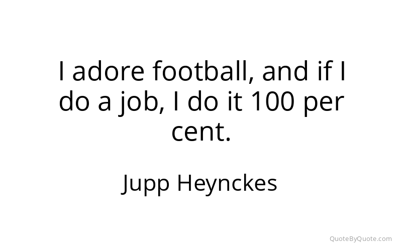 Preview image for this quote by Jupp Heynckes