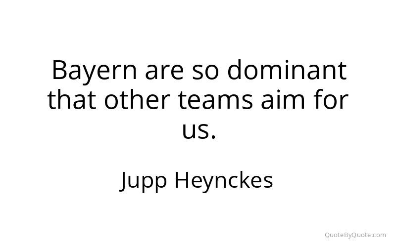 Preview image for this quote by Jupp Heynckes
