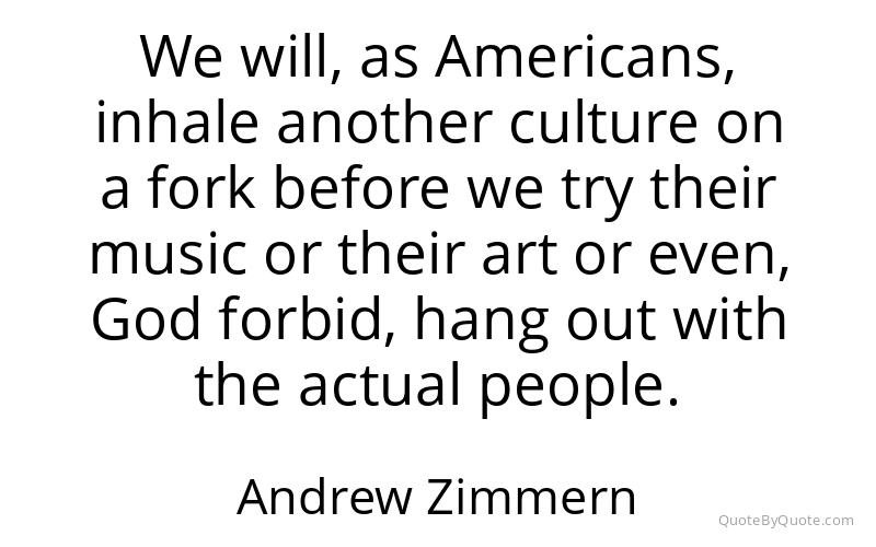 Preview image for this quote by Andrew Zimmern