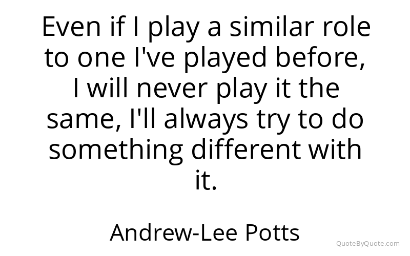 Preview image for this quote by Andrew-Lee Potts