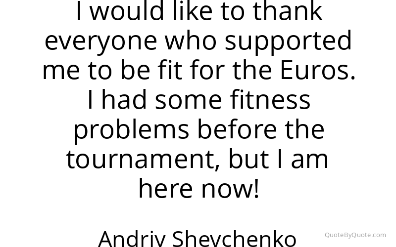 Preview image for this quote by Andriy Shevchenko