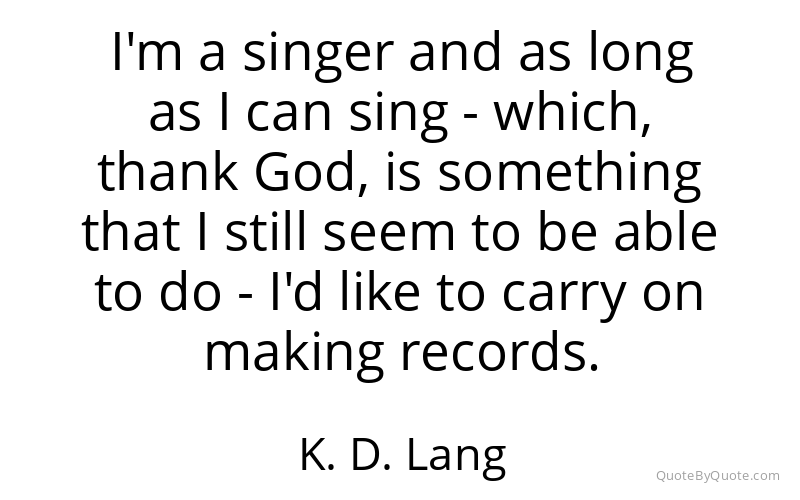 Preview image for this quote by K. D. Lang