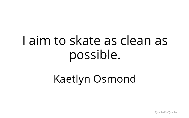 Preview image for this quote by Kaetlyn Osmond