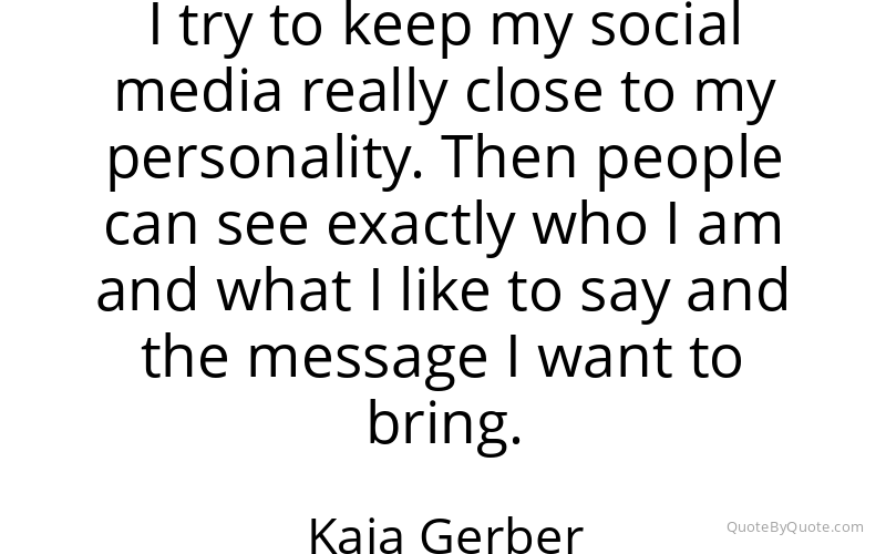 Preview image for this quote by Kaia Gerber
