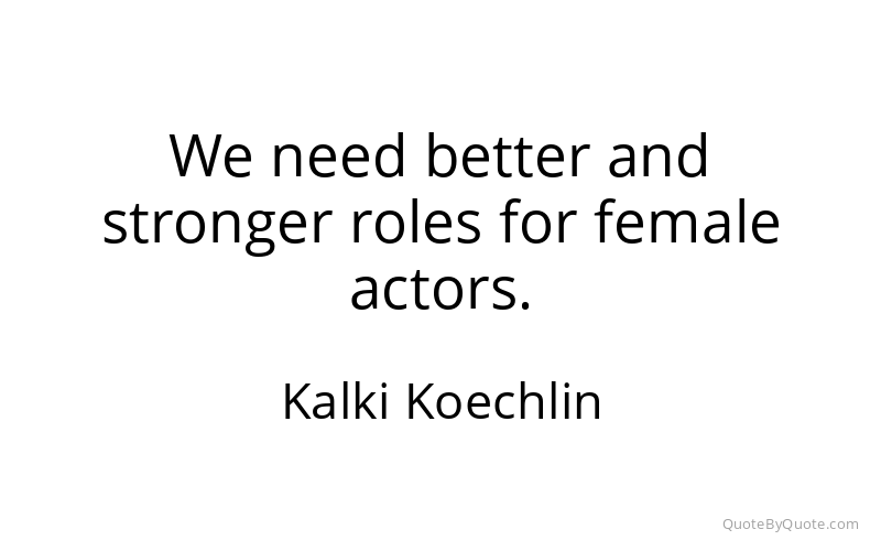 Preview image for this quote by Kalki Koechlin