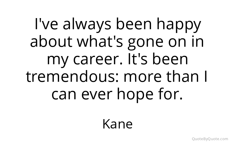 Preview image for this quote by Kane