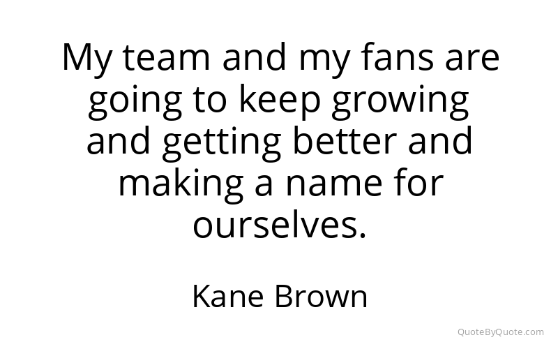 Preview image for this quote by Kane Brown