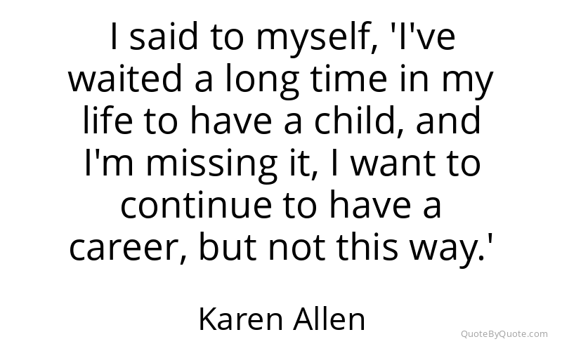 Preview image for this quote by Karen Allen