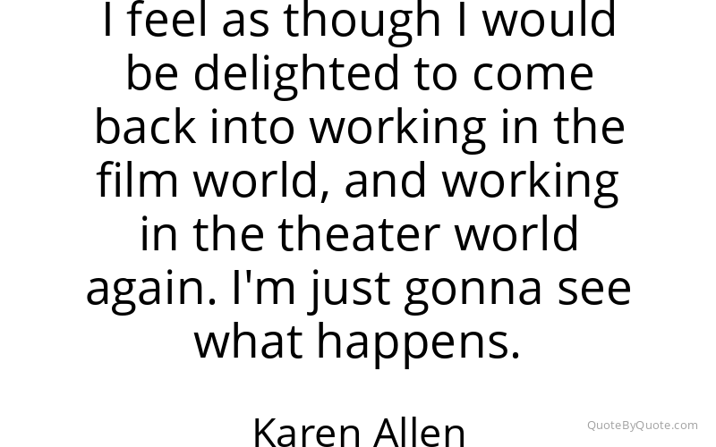 Preview image for this quote by Karen Allen