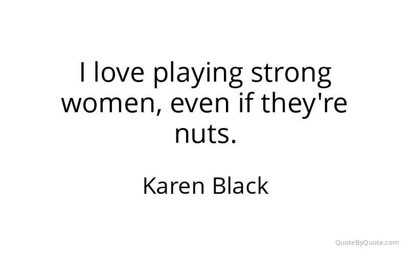 Preview image for this quote by Karen Black