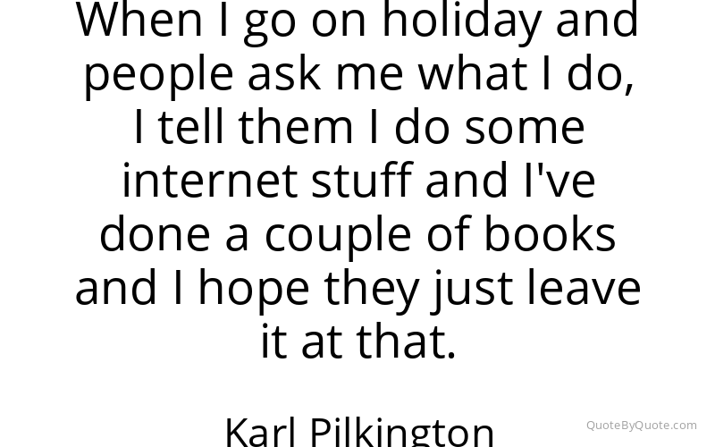 Preview image for this quote by Karl Pilkington