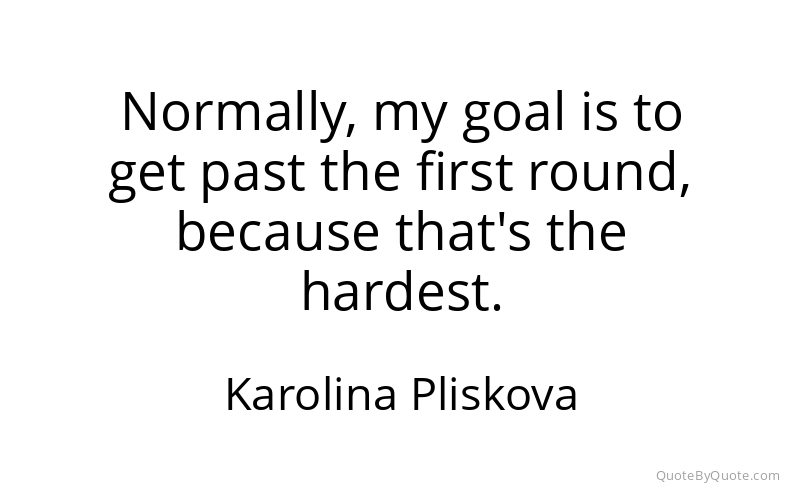Preview image for this quote by Karolina Pliskova