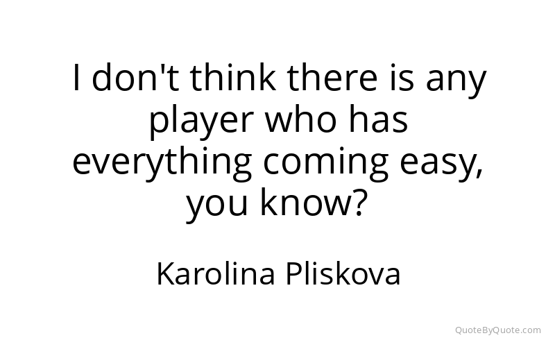 Preview image for this quote by Karolina Pliskova